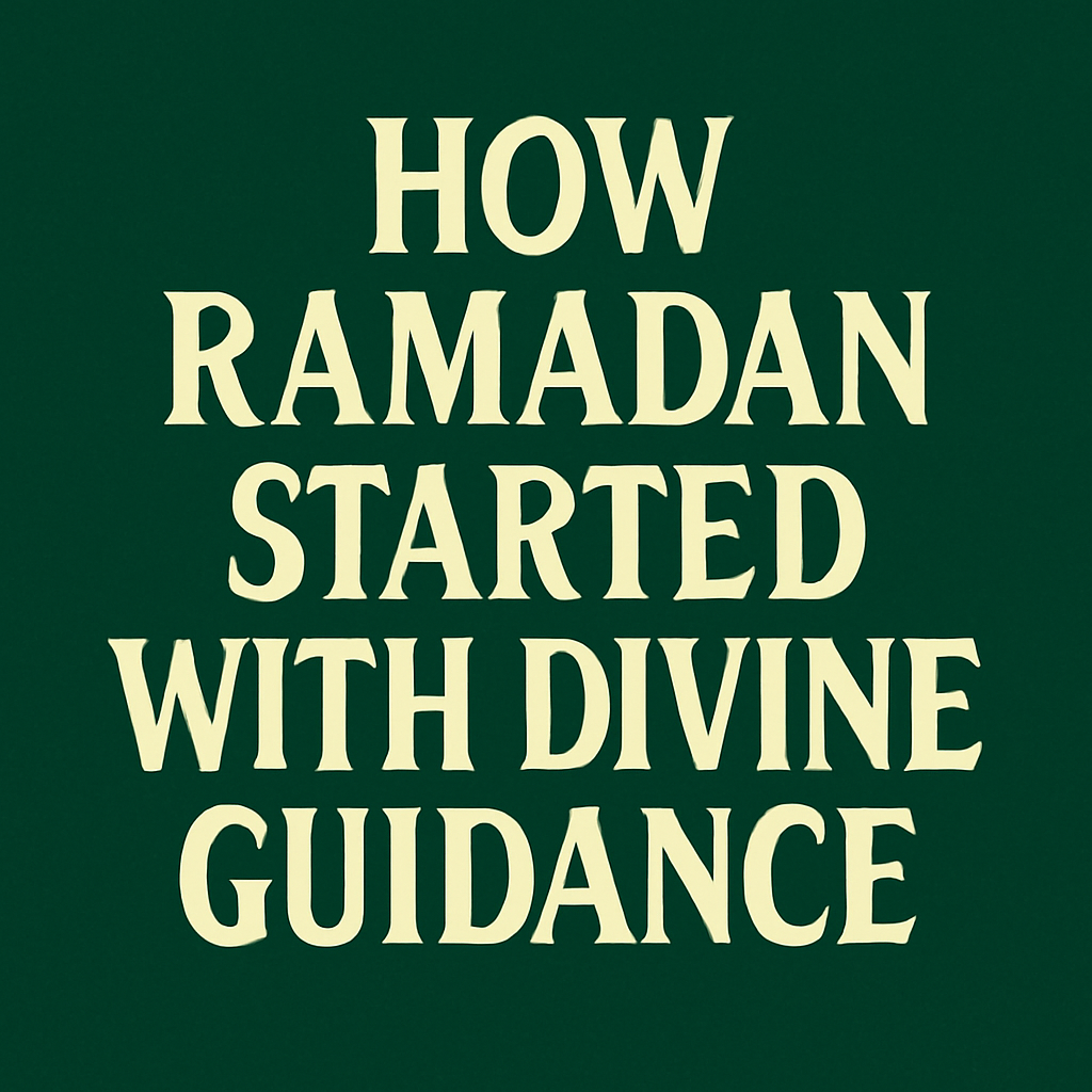 How Ramadan Started with Divine Guidance