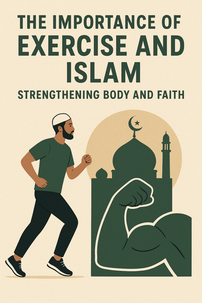 The Importance of Exercise and Islam Strengthening Body and Faith