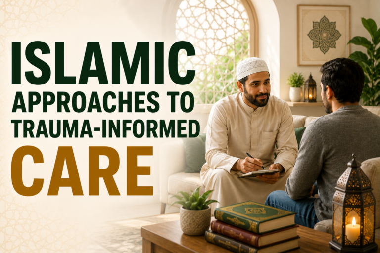Islamic Approaches to Trauma-Informed Care