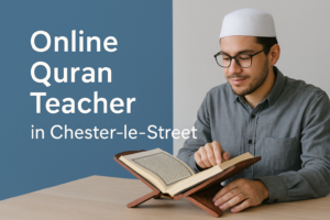 Online Quran Teacher in Chester-le-Street