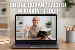 Online Quran Teacher in Kirkintilloch