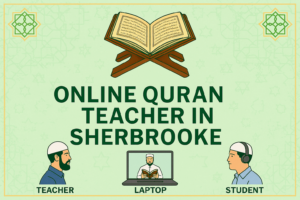 Online Quran Teacher in Sherbrooke
