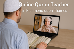 Online Quran Teacher in Richmond upon Thames