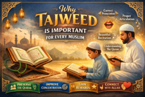 Why Tajweed Is Important for Every Muslim